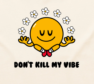Don't Kill My Vibe Tee