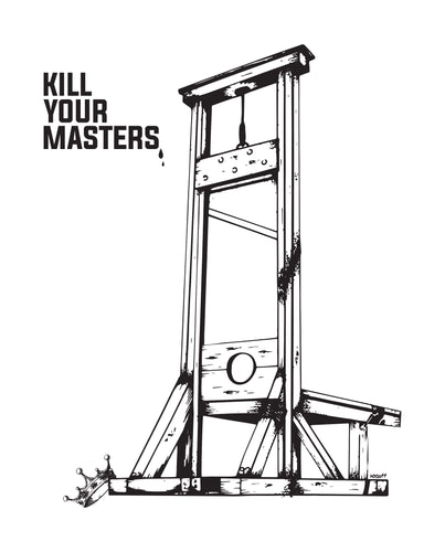 Kill Your Masters - Soft Matte Print